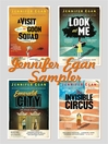 Jennifer Egan Sampler (eBook): Emerald City, The Invisible Circus, Look at Me & A Visit From the Goon Squad